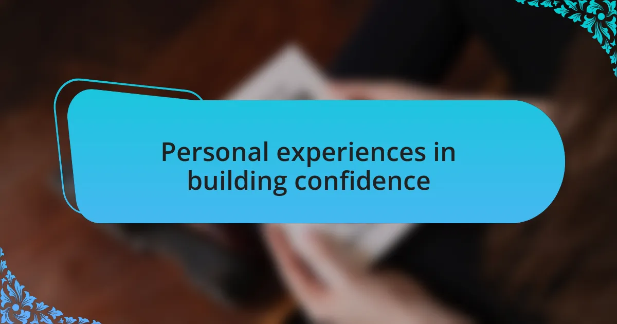 Personal experiences in building confidence