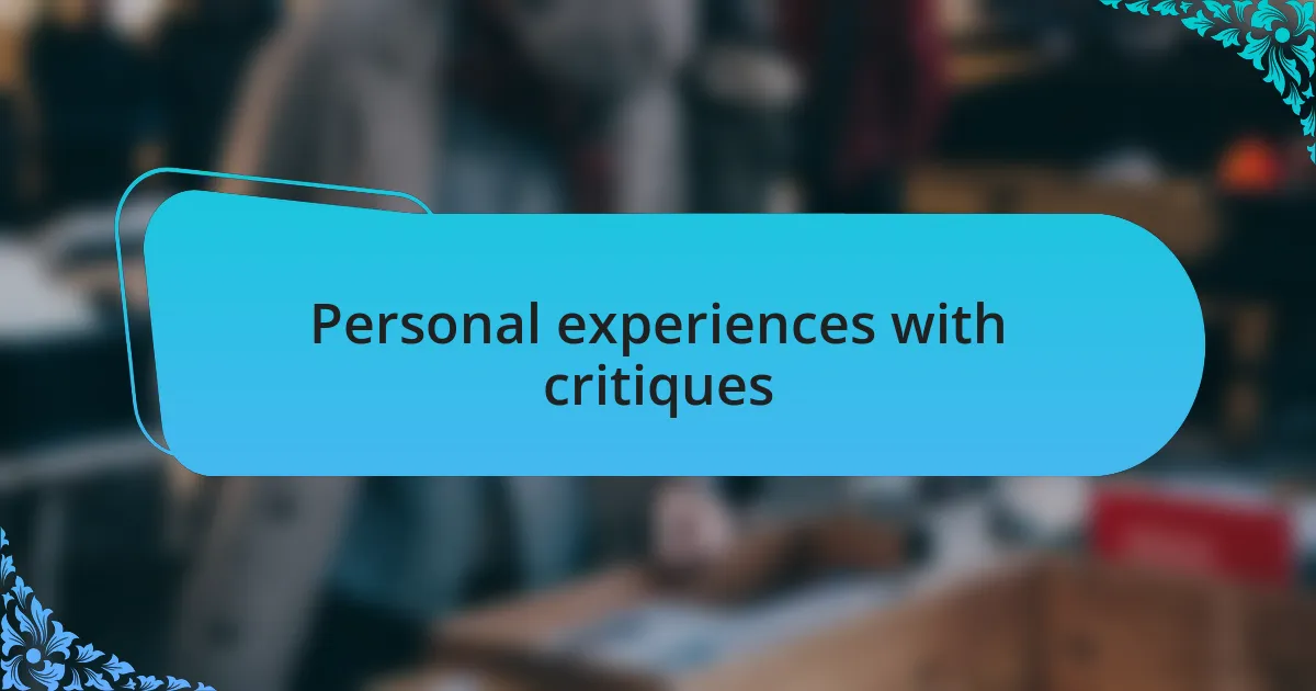 Personal experiences with critiques