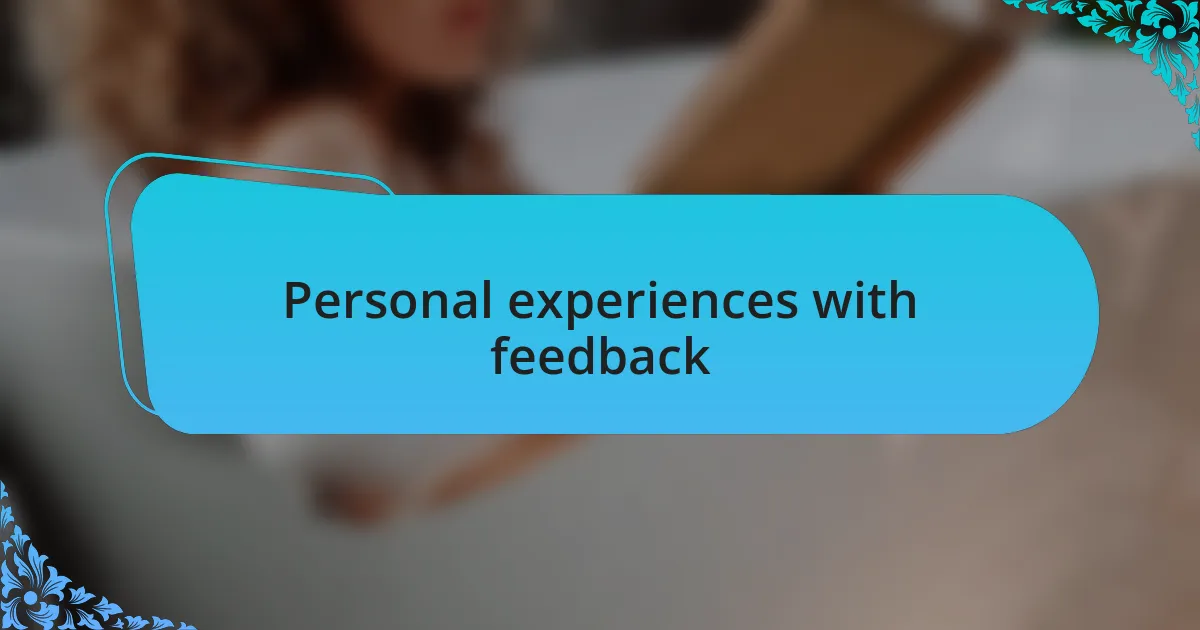 Personal experiences with feedback