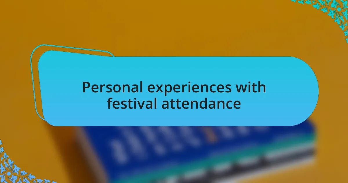 Personal experiences with festival attendance