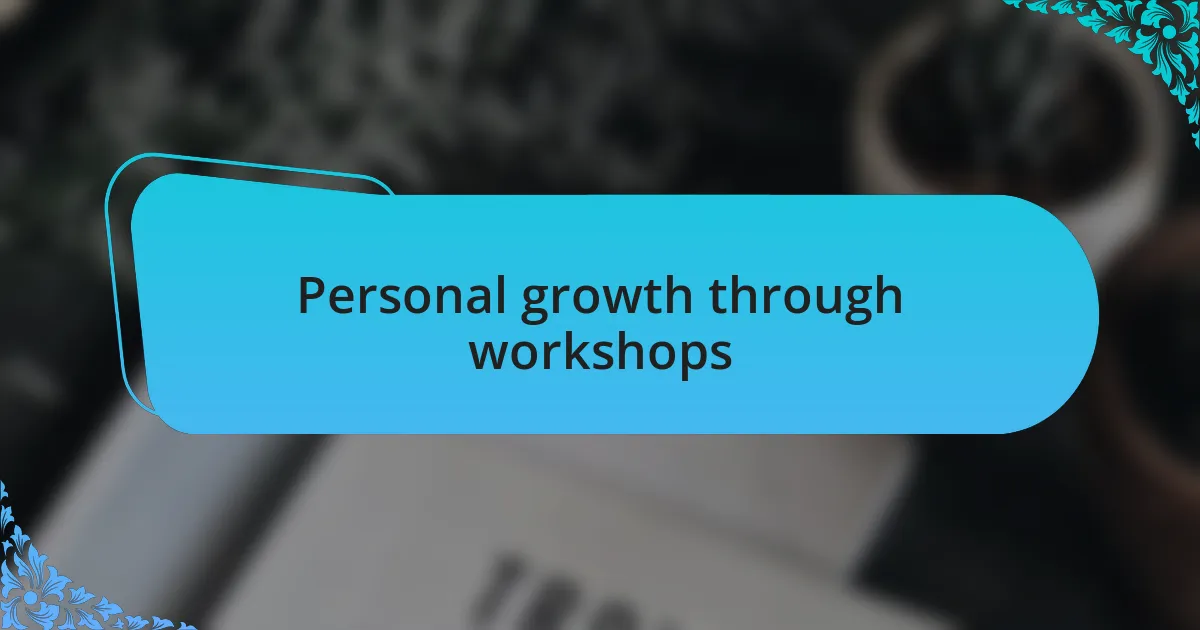 Personal growth through workshops