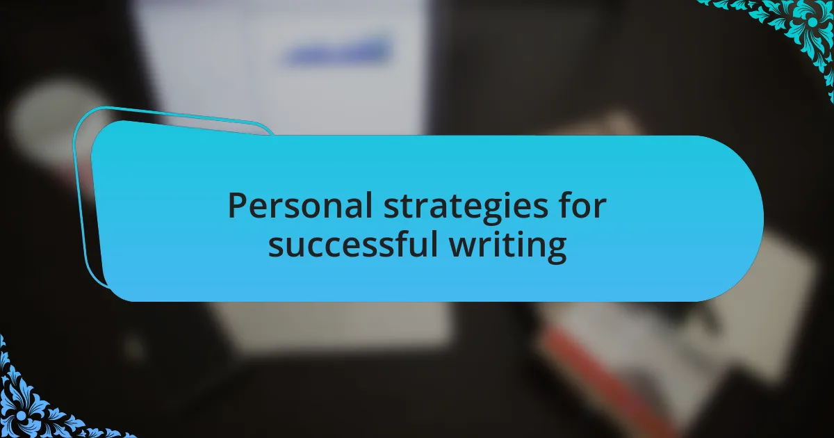 Personal strategies for successful writing