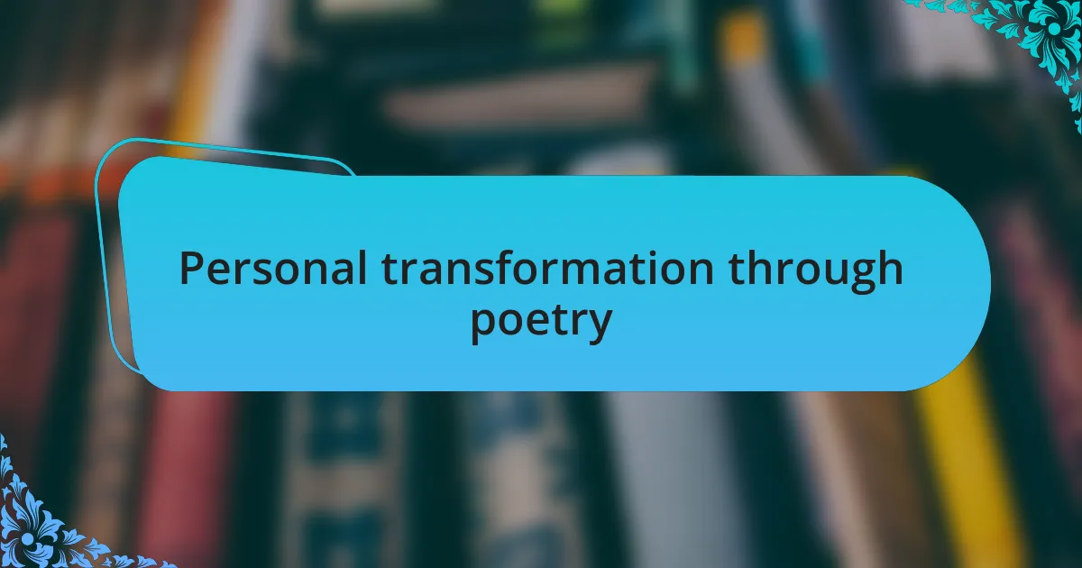 Personal transformation through poetry