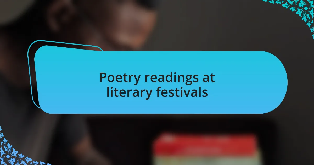 Poetry readings at literary festivals