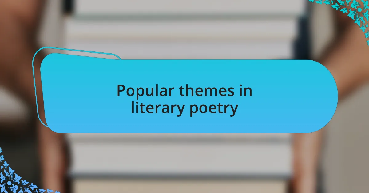 Popular themes in literary poetry