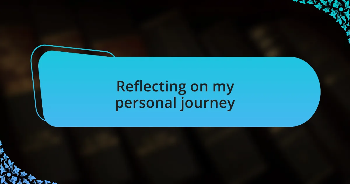 Reflecting on my personal journey