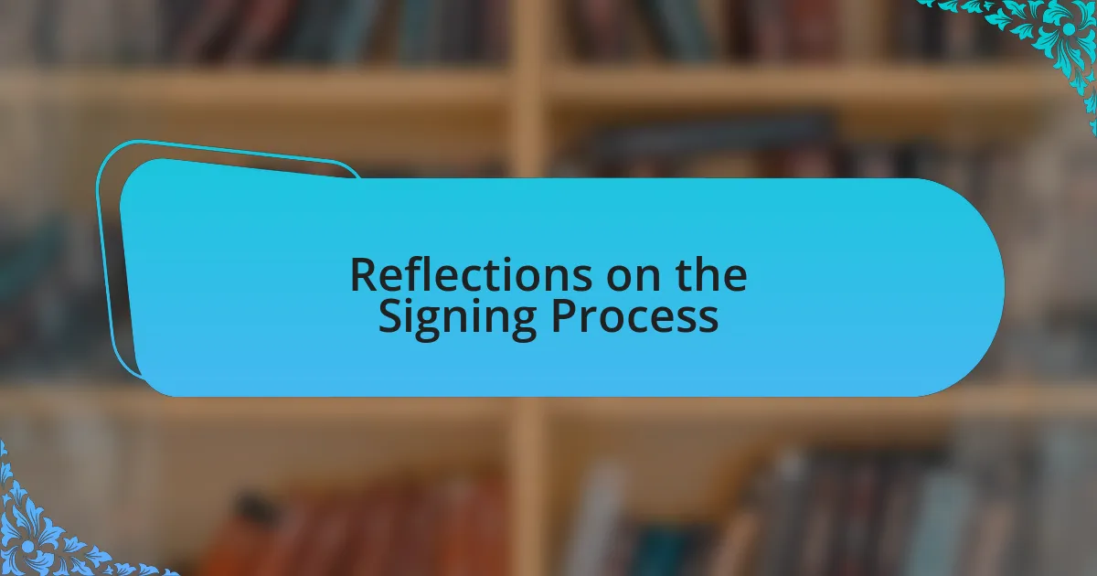 Reflections on the Signing Process
