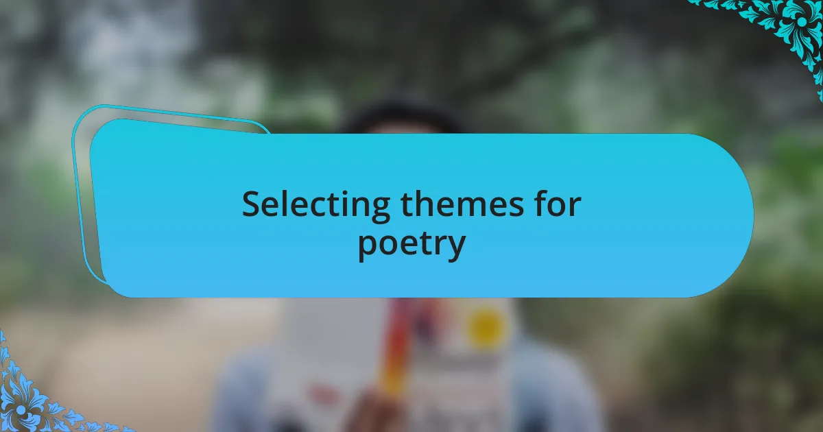 Selecting themes for poetry