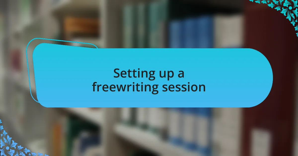 Setting up a freewriting session