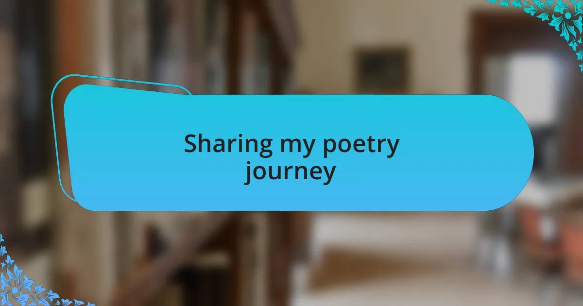Sharing my poetry journey