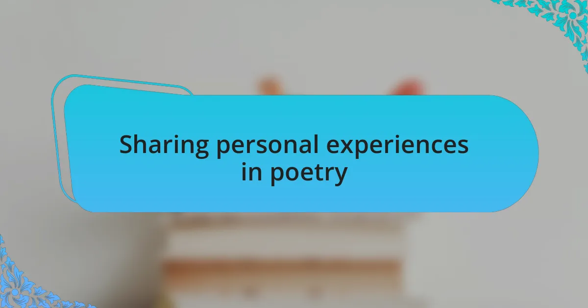 Sharing personal experiences in poetry