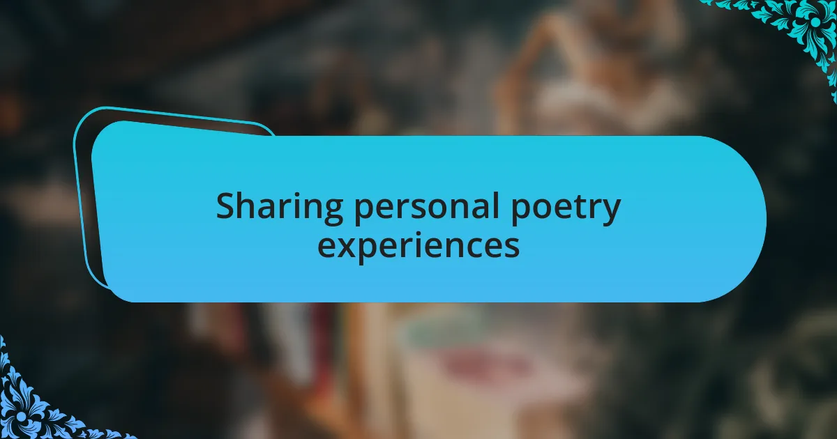 Sharing personal poetry experiences