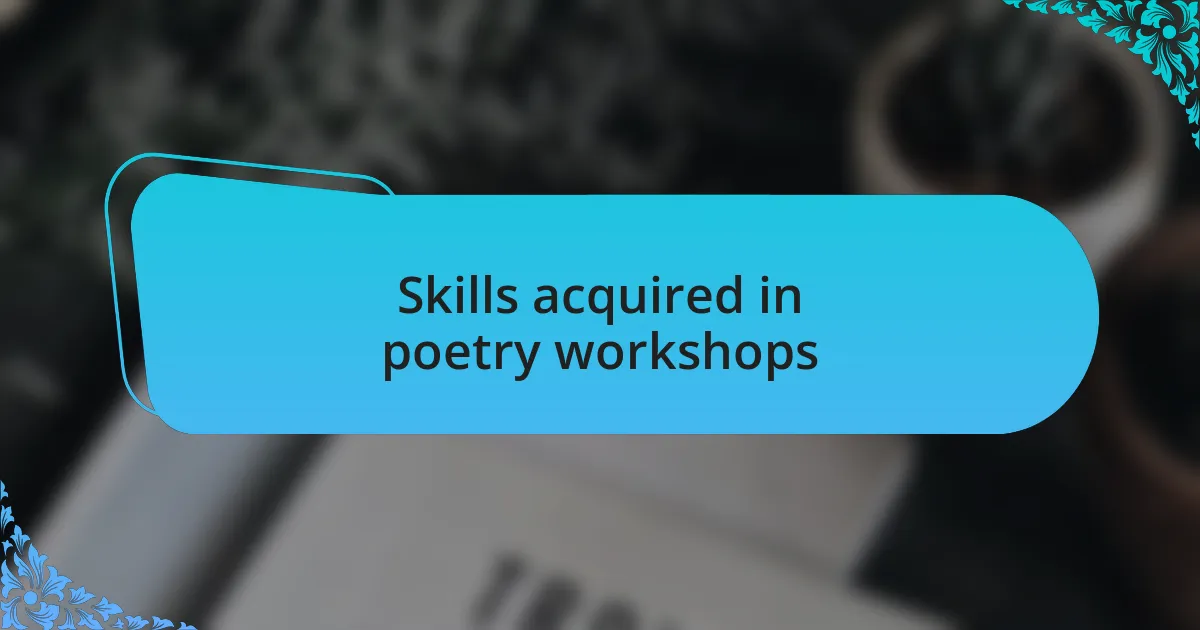 Skills acquired in poetry workshops