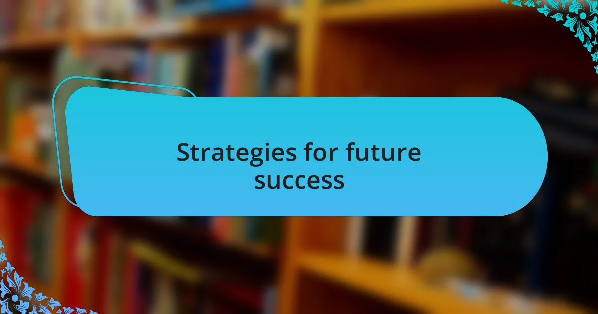 Strategies for future success