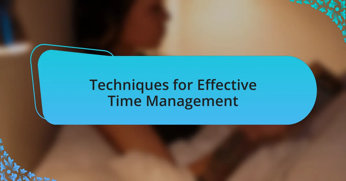 Techniques for Effective Time Management