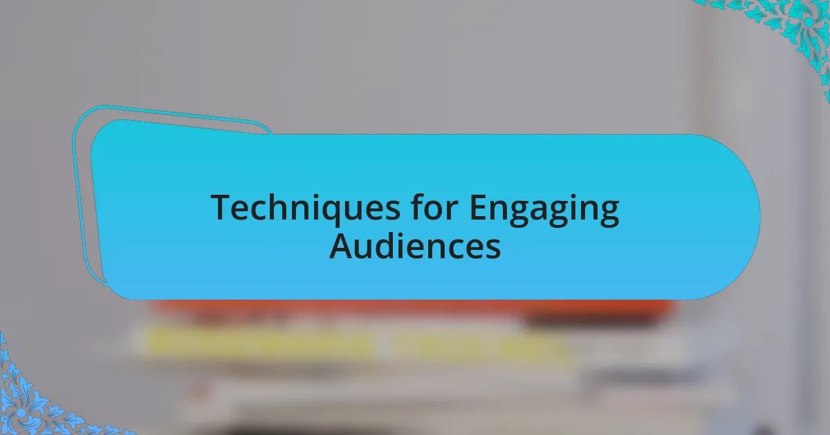 Techniques for Engaging Audiences