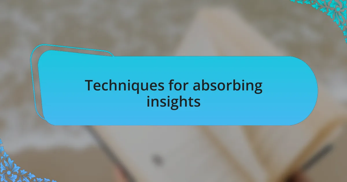 Techniques for absorbing insights