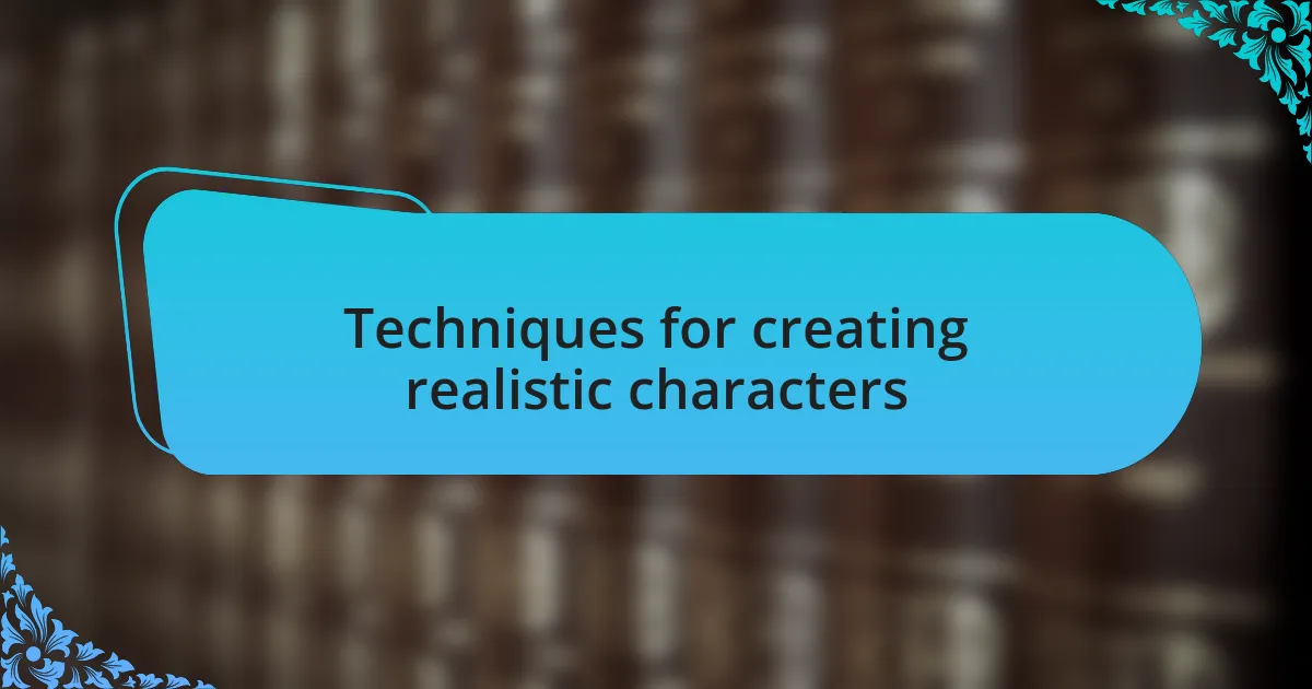 Techniques for creating realistic characters