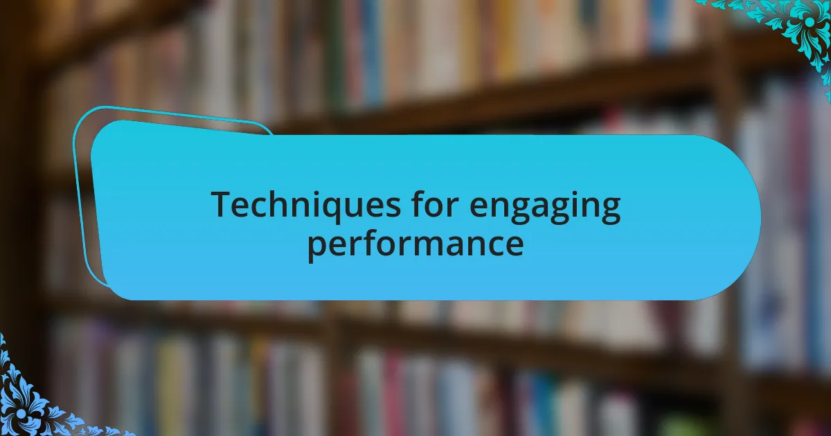 Techniques for engaging performance