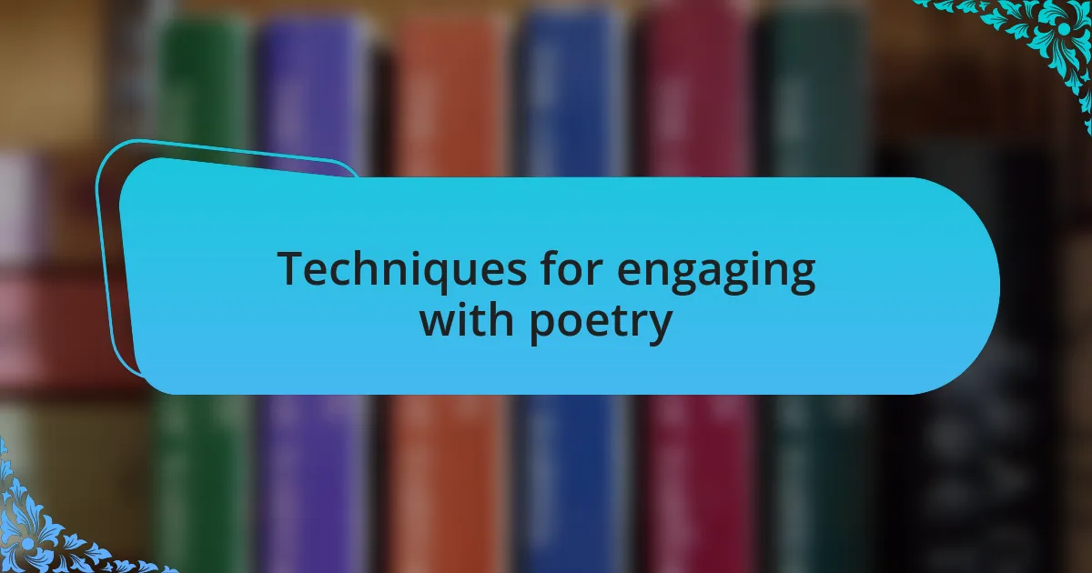 Techniques for engaging with poetry