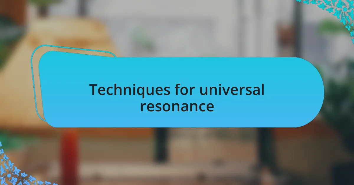 Techniques for universal resonance