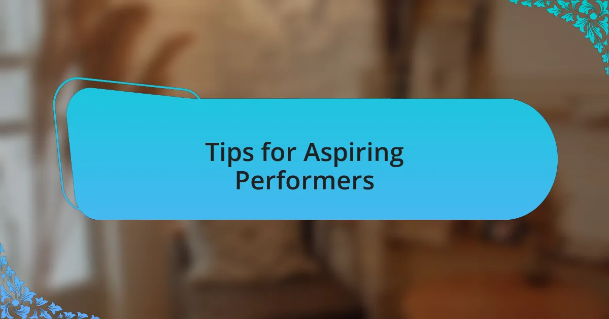 Tips for Aspiring Performers