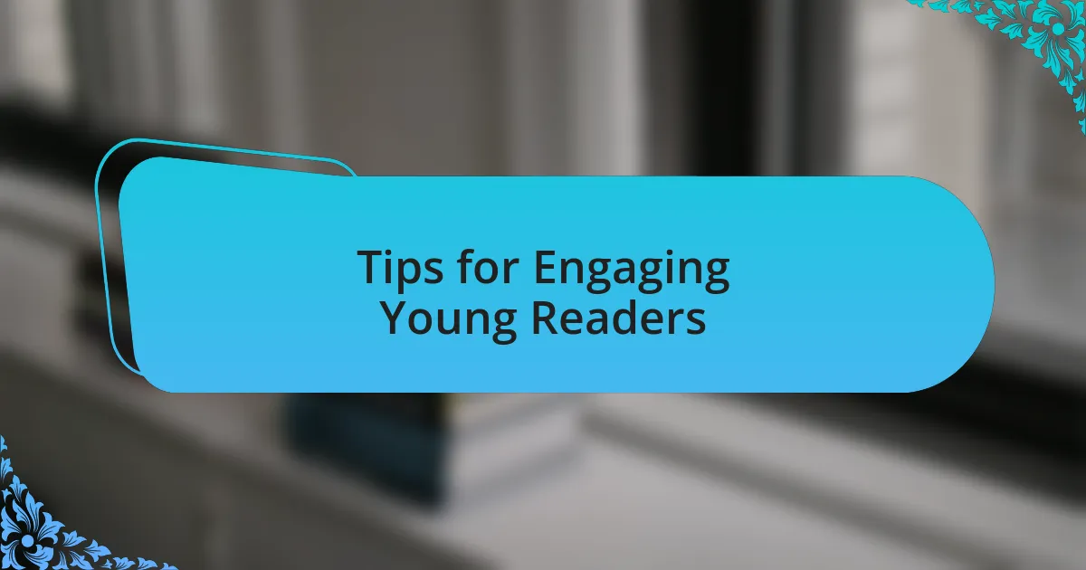 Tips for Engaging Young Readers