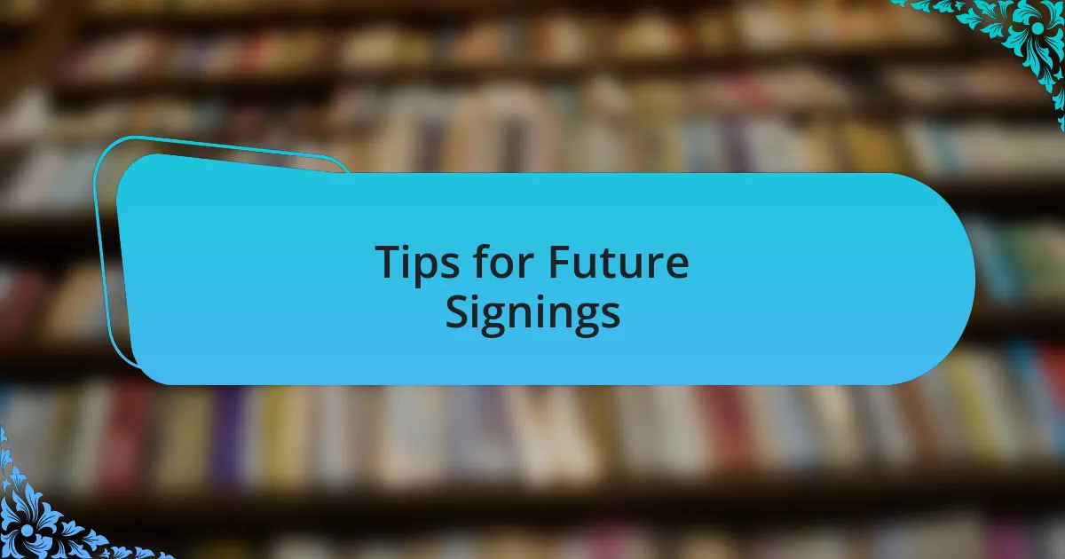 Tips for Future Signings