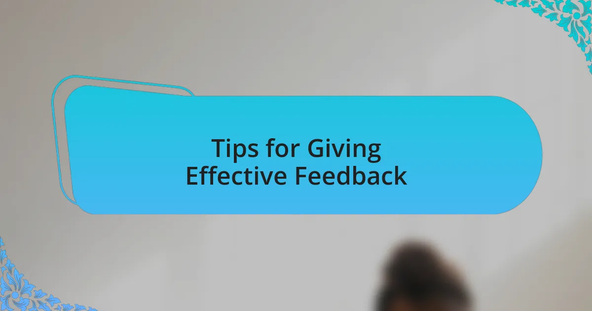 Tips for Giving Effective Feedback