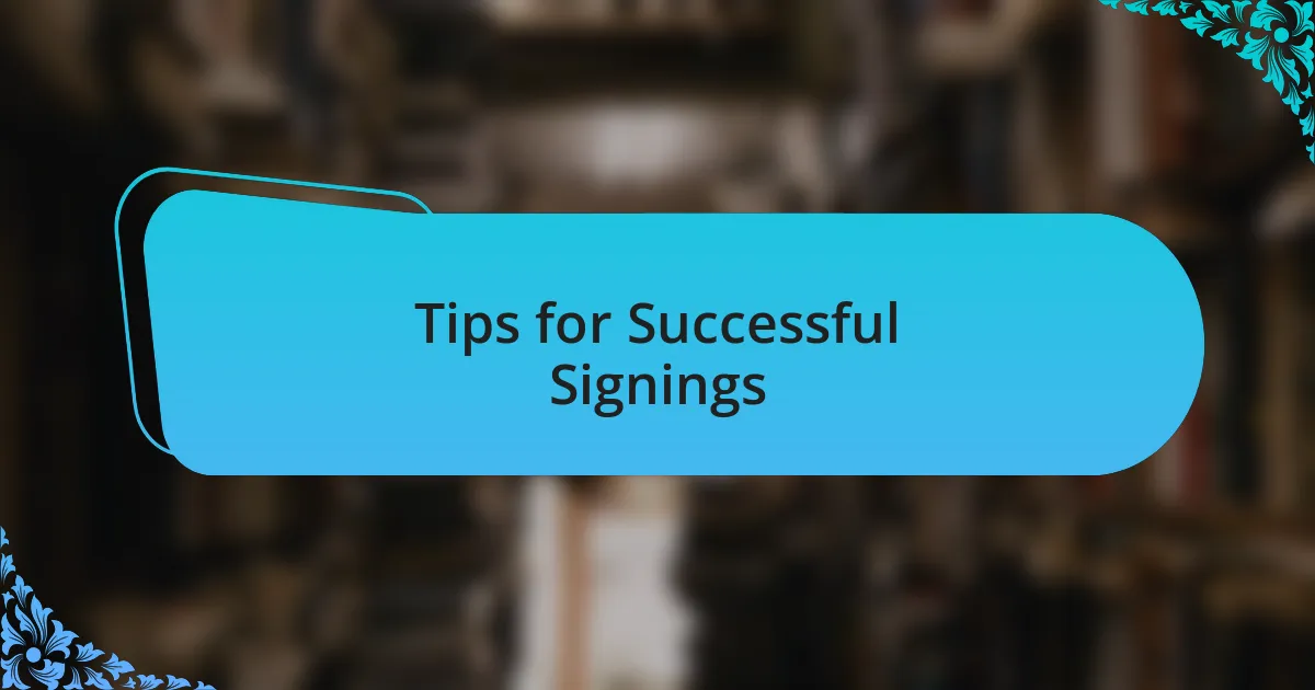 Tips for Successful Signings