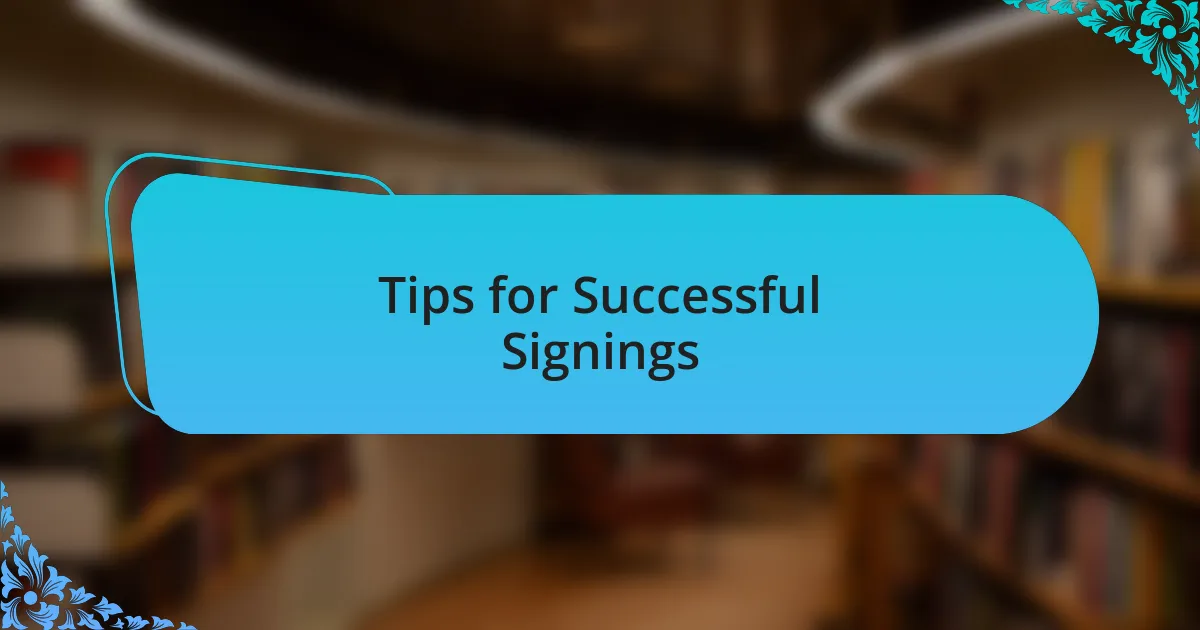 Tips for Successful Signings