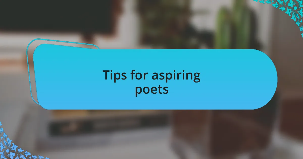 Tips for aspiring poets