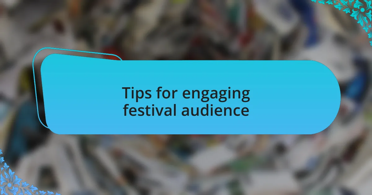 Tips for engaging festival audience