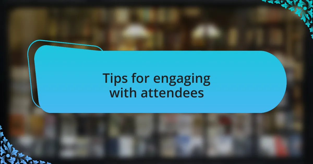 Tips for engaging with attendees