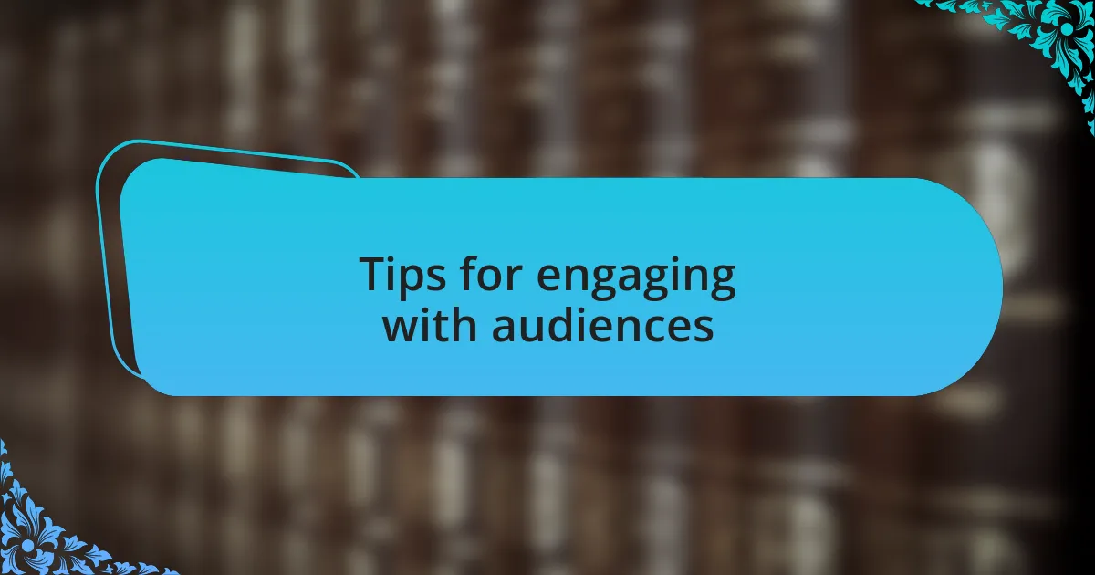 Tips for engaging with audiences