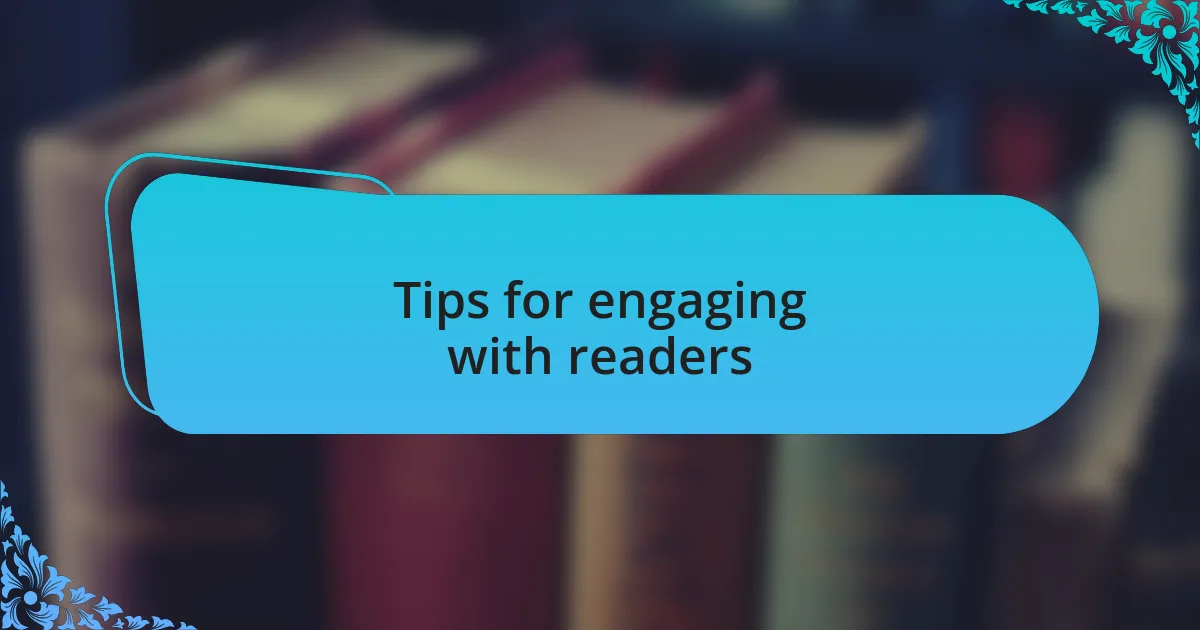 Tips for engaging with readers