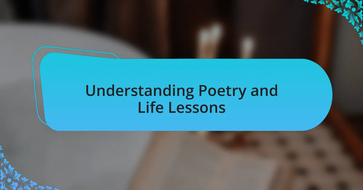 Understanding Poetry and Life Lessons