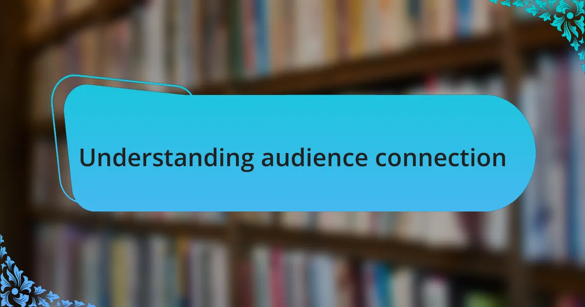 Understanding audience connection