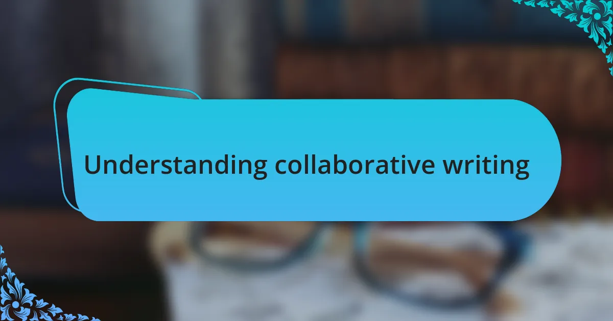 Understanding collaborative writing
