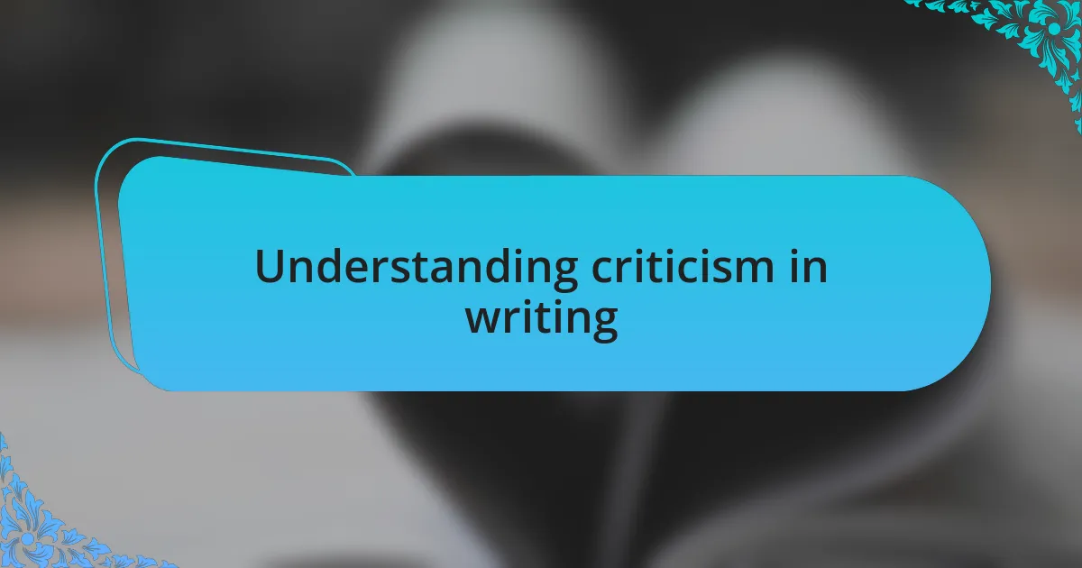 Understanding criticism in writing