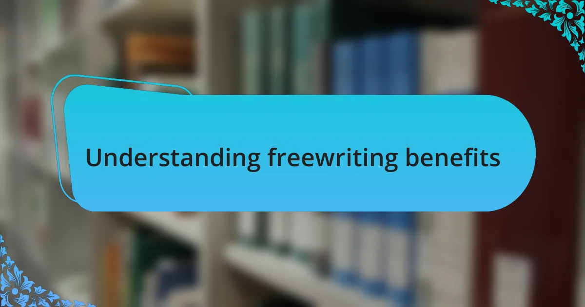 Understanding freewriting benefits