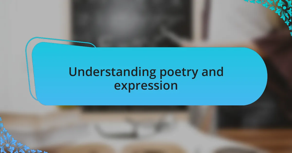 Understanding poetry and expression