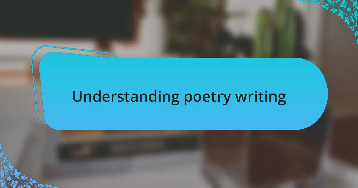 Understanding poetry writing