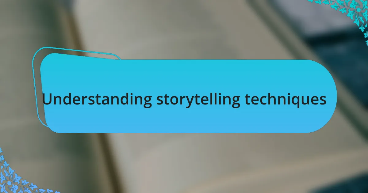 Understanding storytelling techniques
