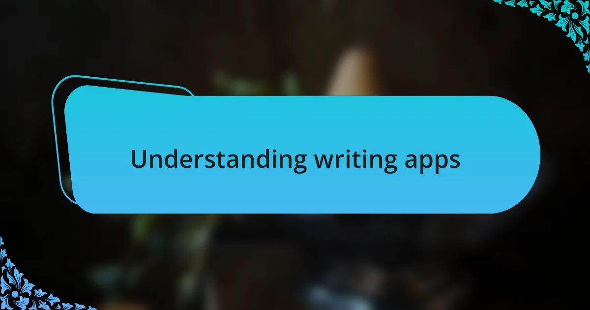 Understanding writing apps