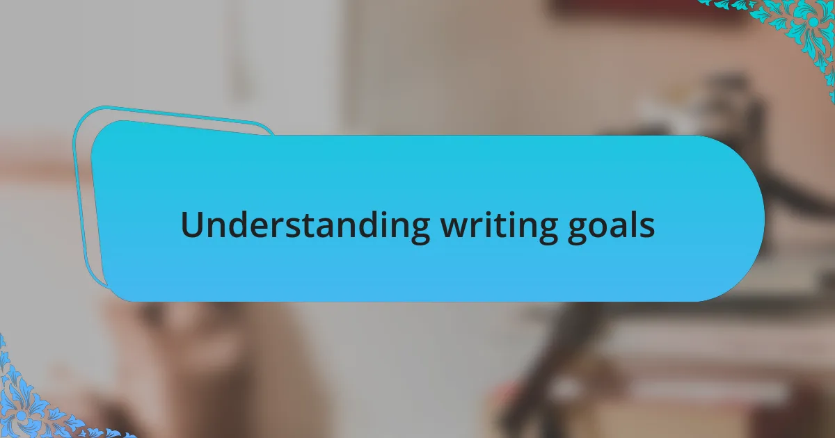 Understanding writing goals