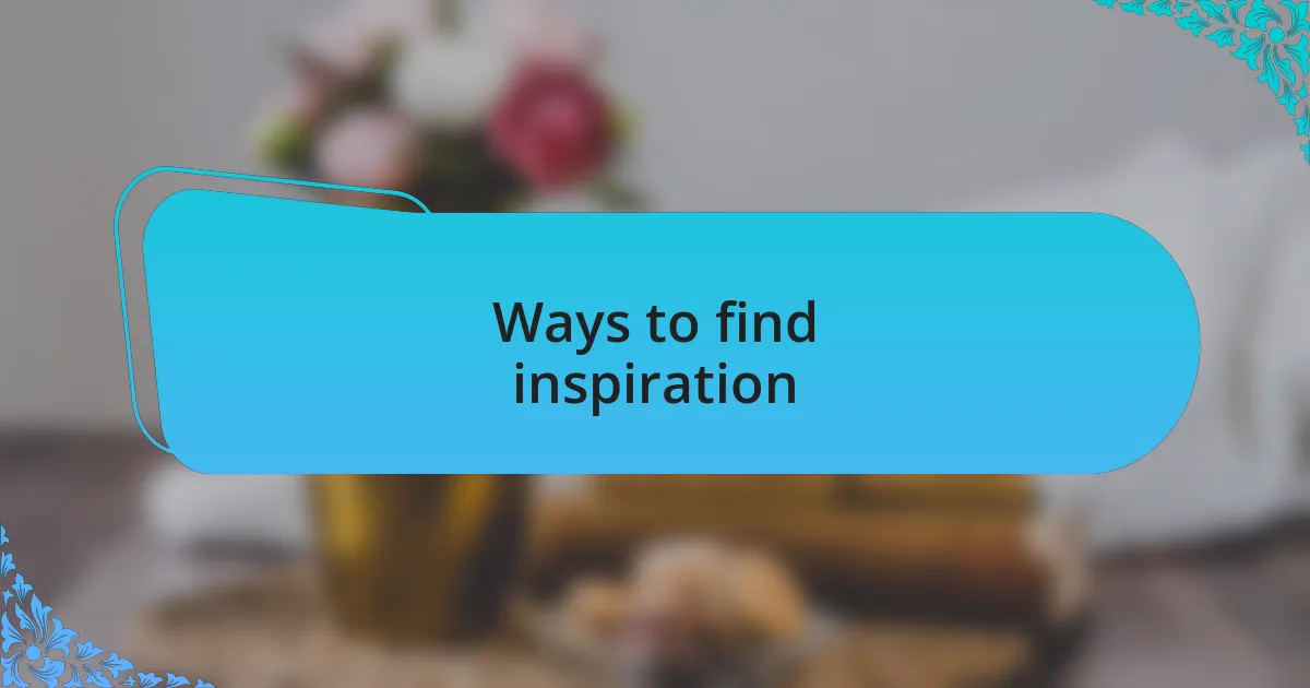Ways to find inspiration